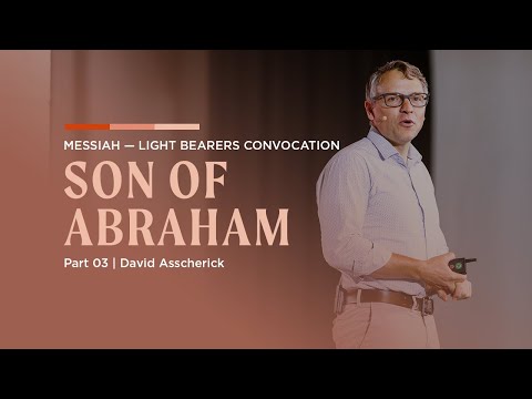 Part 3: Son of Abraham [Messiah] // David Asscherick
