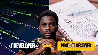 Why I Transitioned From Software Engineer To Product Designer!