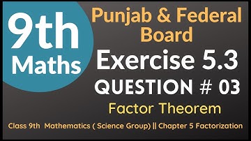 Exercise 5.3 Question 3  | Class 9th Math | Punjab & Federal Board Maths |  Chapter 5 Factorization