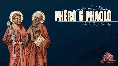 KẾT LỄ: Mừng kính thánh Phêrô và Phaolo - Lm Thái Nguyên