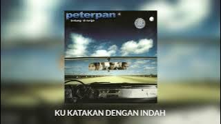 Peterpan - Ku Katakan Dengan Indah (Music Audio)