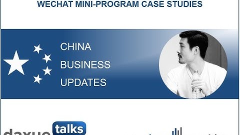 Daxue Talks 116: WeChat mini-program case studies