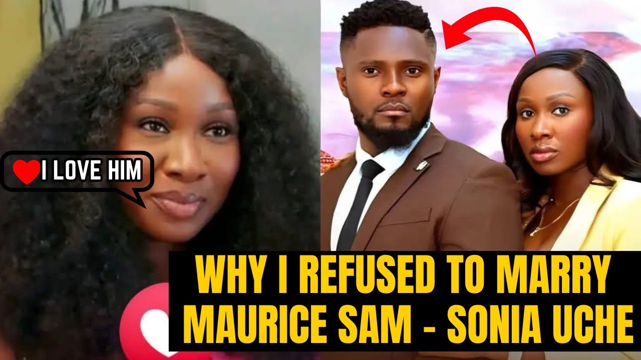 Nollywood Actress Sonia Uche Reveals Why She Refused to Marry Maurice Sam Despite Loving Him - Video