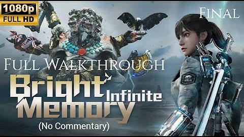 Bright Memory: Infinite - Full Walkthrough FINAL (No Commentary)