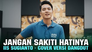 Download Lagu JANGAN SAKITI HATINYA - IIS SUGIANTO | COVER VERSI DANGDUT MP3