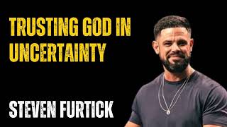 Trusting God in Uncertainty - Steve Furtick | HopeLify Media #trustingod #stevenfurtick #God