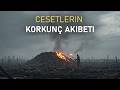 Tarihin Büyük Savaşlarında Cesetlerin Korkunç Akıbeti