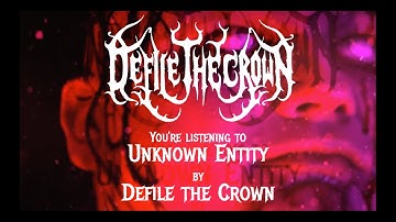 Defile The Crown - Unknown Entity (Official Lyric Video)