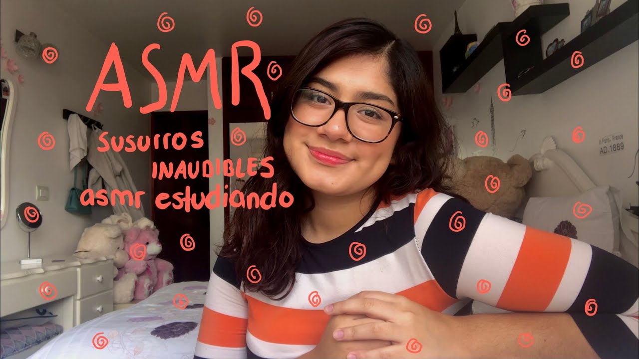 ASMR- Susurros inaudibles y semi-inaudibles (estudiando)/ inaudible whispering
