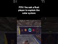 Rust player explains the solar system