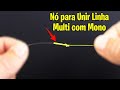 Como Fazer Nó para Unir Linha Multi com Mono (fácil)