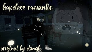 Hopeless Romantic - Dangle (now on Spotify)