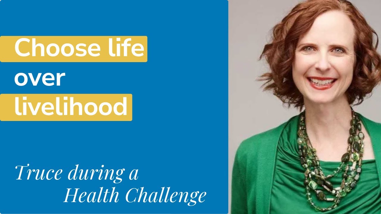 Truce #5: Choose life over livelihood