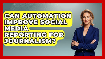 Can Automation Improve Social Media Reporting For Journalism? - Journalism Explained