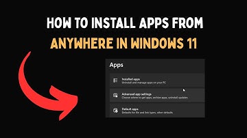 How To Install Apps From Anywhere In Windows 11