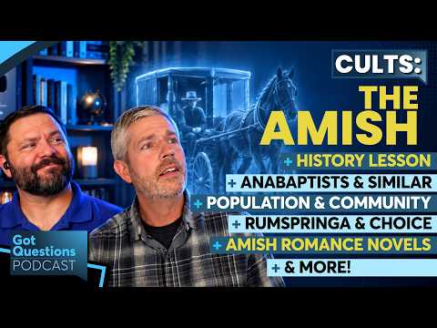 Who are the Amish and what do they believe? Should the Amish be considered a cult? - Podcast Ep 321