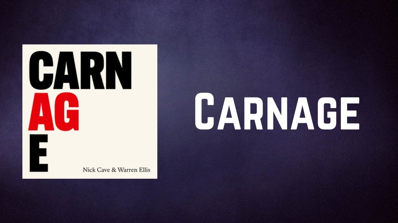Nick Cave Warren Ellis Carnage Lyrics YouTube