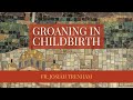 Groaning in Childbirth