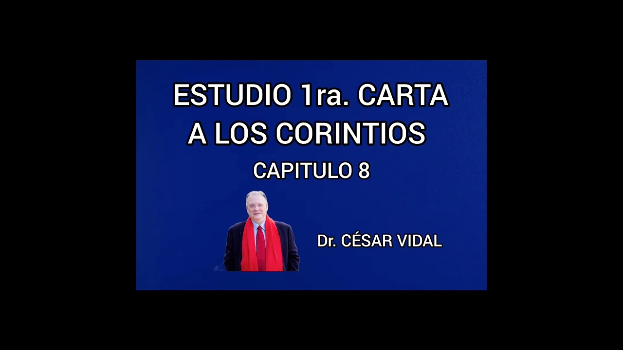 ESTUDIO 1ra. CARTA A LOS CORINTIOS CAP. 8 POR EL Dr. CÉSAR VIDAL #biblia #apostolpablo #iglesia