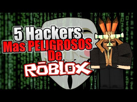 Los 5 Hackers Mas Peligrosos De Roblox Youtube - el hacker mas grande de roblox what is rxgatecf