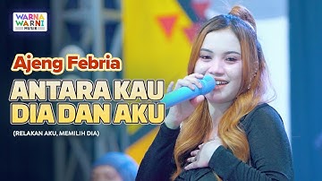 ANTARA KAU DIA DAN AKU - AJENG FEBRIA ft. OM NIRWANA | LIVE MUSIC | VERSI KOPLO