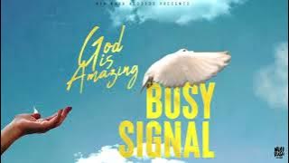 Busy Signal -  God is Amazing [Visualizer]