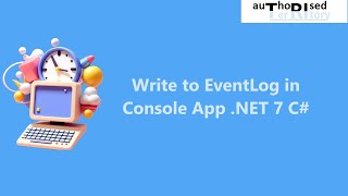 Write to EventLog in Console App .NET 7 C#