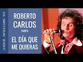 Roberto Carlos - El día que me quieras (1976)