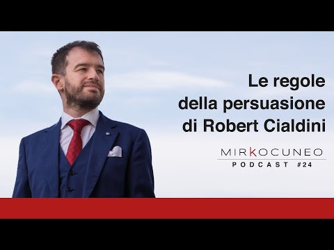 Le regole della persuasione di Cialdini (6 principi + 1) - Mirko Cuneo