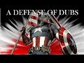 A Defense of Dubs