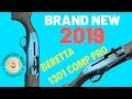 NEW 2019 Beretta 1301 Comp Pro Semi Auto Shotgun Unboxing and Comparison Review