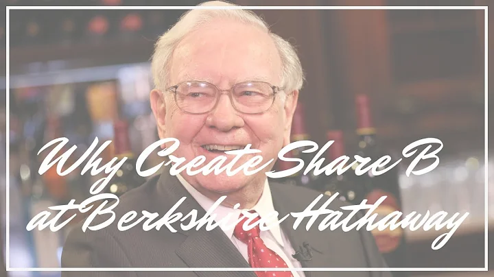 Why Create Class B Shares at Berkshire Hathaway