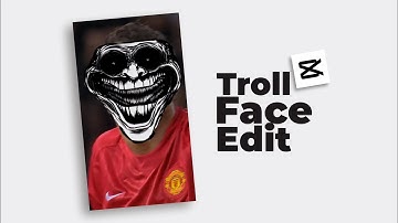 How to Make Troll Face Edits in CapCut | TikTok Meme