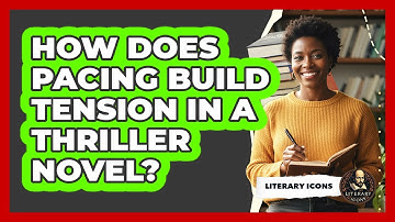 How Does Pacing Build Tension In A Thriller Novel? - Literary Icons