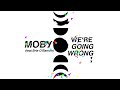 Moby Feat Brie O Banion We Re Going Wrong mp3
