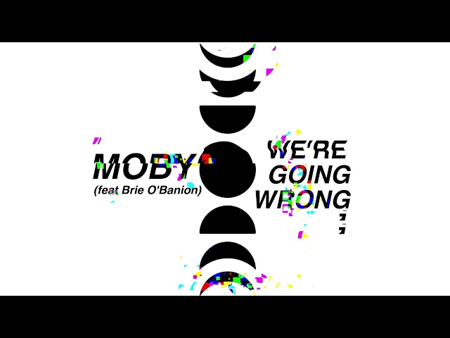 Moby - we're going wrong