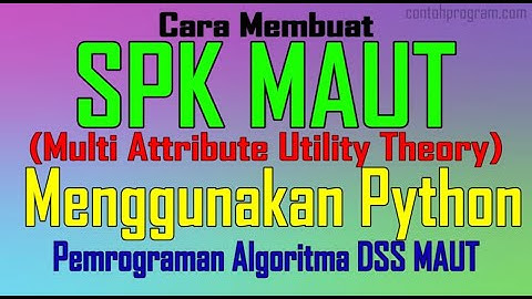 Sistem Pendukung Keputusan (SPK) MAUT Menggunakan Python, DSS Multi Attribute Utility Theory Python