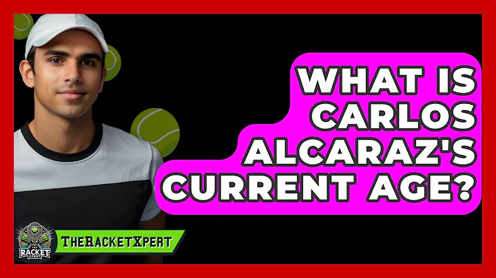 What Is Carlos Alcaraz's Current Age? | The Racket Xpert News