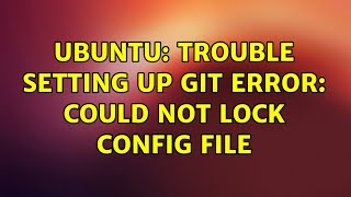 Ubuntu: Trouble setting up git error: could not lock config file