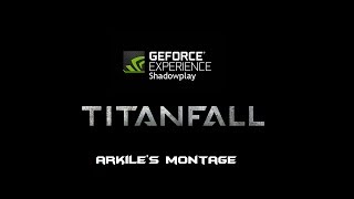 Titanfall Shadowplay - Arkile's Beta Montage