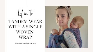 Tandem Wearing with a Woven Wrap | Base +1 or 2 #babywearing #wovenwrap