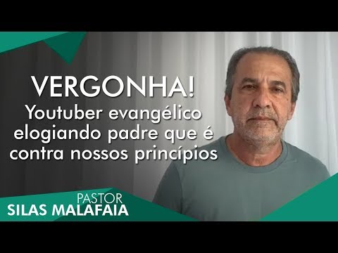 VERGONHA! Youtuber evangélico elogiando padre que é contra nossos princípios.