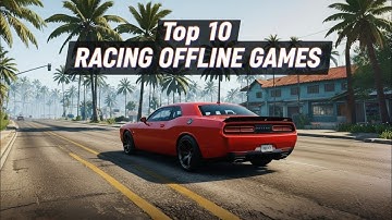 Top 10 OFFLINE Car Games for Android & iOS in 2025 | Best Car Racing Games (Offline/Online)