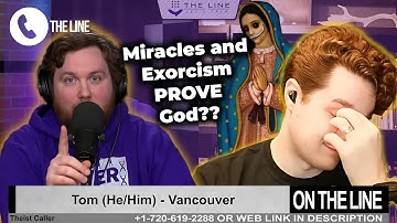 Catholic Caller Claims Miracles Prove God