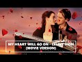 My Heart Will Go On - Celine Dion | Movie Version