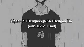 Download Afgan - Ku Dengannya Kau Dengan Dia Edit Audio Video MP3 Afgan - Ku Dengannya Kau Dengan Dia Edit Audio