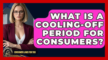 What Is A Cooling-off Period For Consumers? - Consumer Laws For You