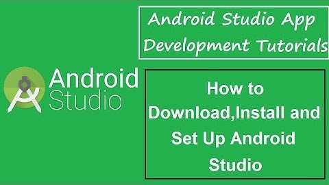 Android Studio Tutorials - 1 - DOWNLOADING AND INSTALLING ANDROID STUDIO