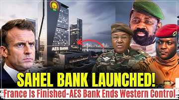 The Sahel Launches AES INVESTMENT BANK: The End of IMF and World Bank in the Sahel!