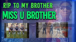 My brother died # I miss him rip bro